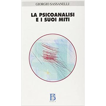 La psicoanalisi e i suoi miti. Edipo, Narciso, Telemaco, Fedra