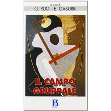 Il campo gruppale. L'istituzione, la mente del terapeuta e gli scenari del gruppo