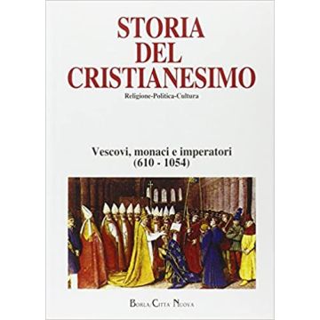 Storia del cristianesimo. Religione, politica, cultura. Vol. 4: Vescovi, monaci e imperatori (610-1054)