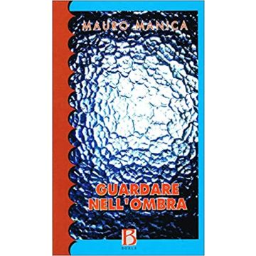 Guardare nell'ombra. Saggi per una psichiatria psicoanalitica