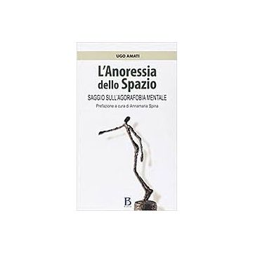 L'anoressia dello spazio. Saggio sull'agorafobia mentale