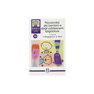 Quaderni di psicoterapia infantile. Vol. 39: Psicoanalisi dei bambini e degli adolescenti: spigolature