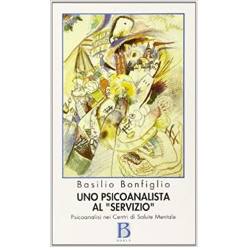 Uno psicoanalista al «Servizio». Psicoanalisi nei centri di salute mentale