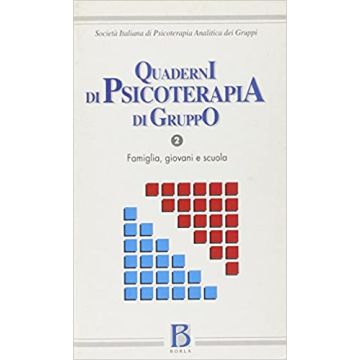 Quaderni di psicoterapia di gruppo. Vol. 2: Famiglia, giovani e scuola