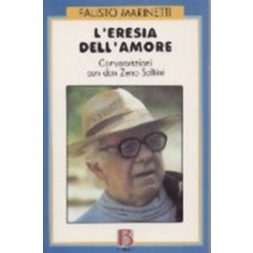 L'eresia dell'amore. Conversazioni con don Zeno Saltini