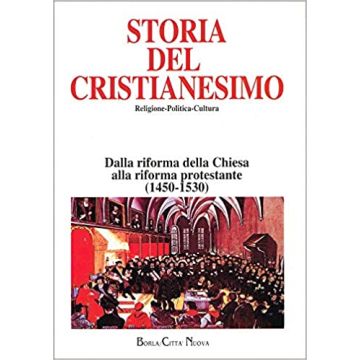 Storia del cristianesimo. Religione, politica, cultura. Vol. 7: Dalla riforma della Chiesa alla Riforma protestante (1450-1530)