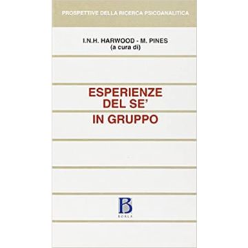 Esperienze del sé in gruppo. Percorsi intersoggettivi e di psicologia del sé verso la comprensione dell'uomo