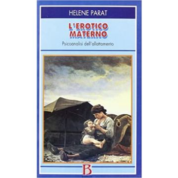 L'erotico materno. Psicoanalisi dell'allattamento