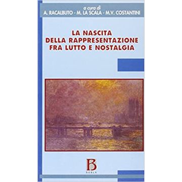 La nascita della rappresentazione fra lutto e nostalgia