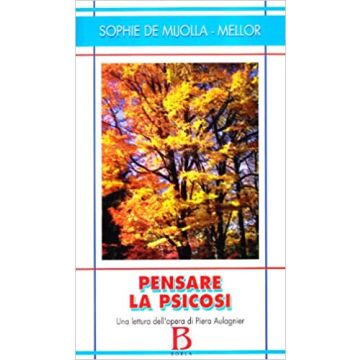 Pensare la psicosi. Una lettura dell'opera di Piera Aulagnier