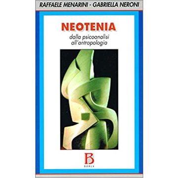Neotenia. Dalla psicoanalisi all'antropologia