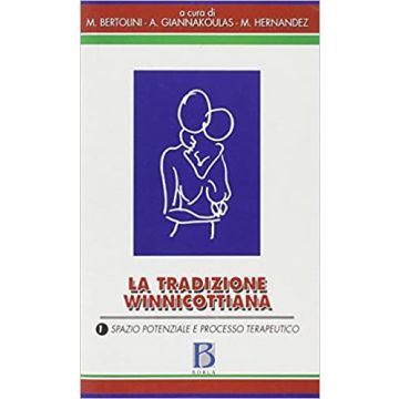 La tradizione winnicottiana. Vol. 1: Spazio potenziale e processo terapeutico
