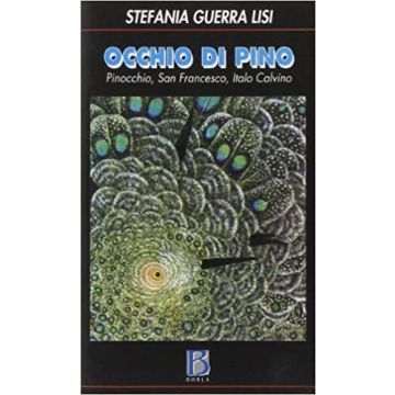 Occhio di pino. Pinocchio, san Francesco, Italo Calvino