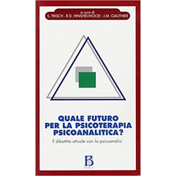 Quale futuro per la psicoterapia psicoanalitica? Il dibattito attuale con la psicoanalisi