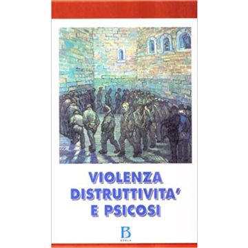 Violenza, distruttività e psicosi
