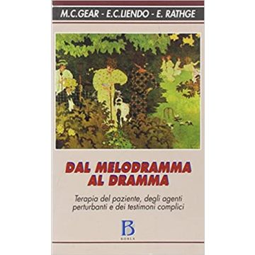 Dal melodramma al dramma. Terapia del paziente, degli agenti perturbanti e dei testimoni complici