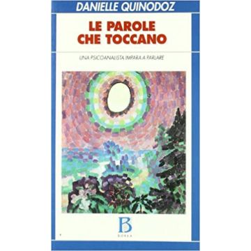 Le parole che toccano. Una psicoanalista impara a parlare