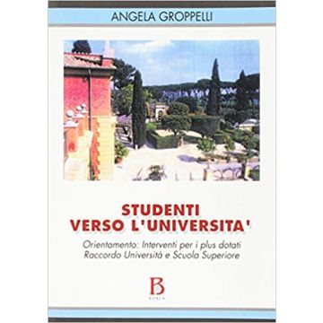 Studenti verso l'università. Orientamento: interventi per i plus dotati. Raccordo università e scuola superiore
