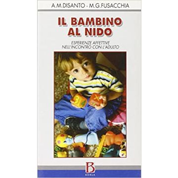 Il bambino al nido. Esperienze affettive nell'incontro con l'adulto