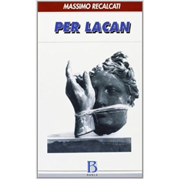 Per Lacan. Neoilluminismo, neoesistenzialismo, neostrutturalismo