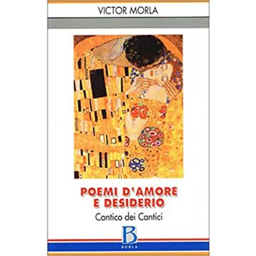 Poemi d'amore e desiderio. Cantico dei cantici
