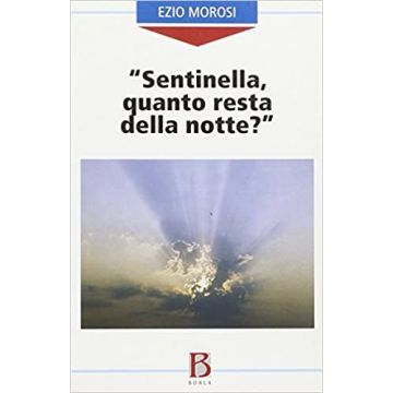 «Sentinella, quanto resta della notte?»