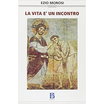 La vita è un incontro