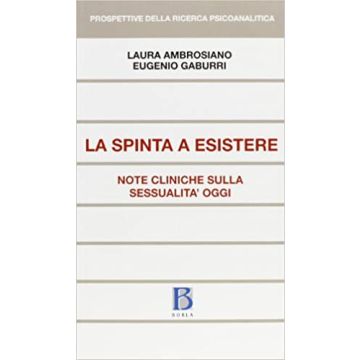 La Spinta a esistere. Note cliniche sulla sessualità oggi