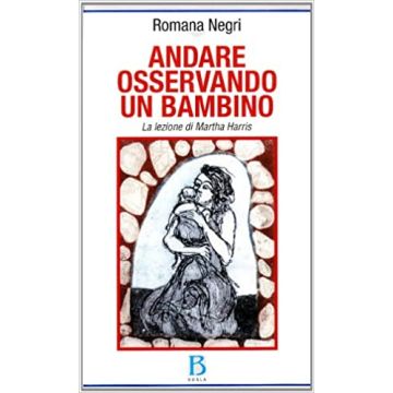 Andare osservando un bambino. La lezione di Martha Harris