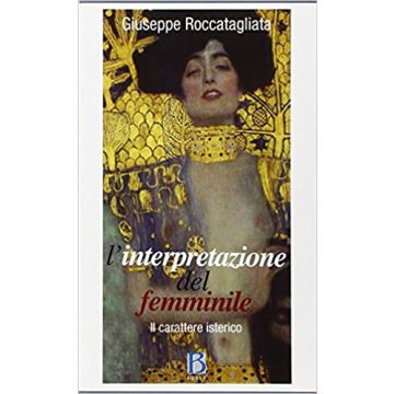 L'interpretazione del femminile. Il carattere isterico