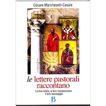 Le lettere pastorali raccontano. Le loro storia, la loro composizione, il loro messaggio