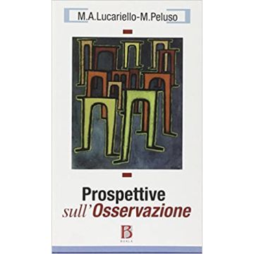 Prospettive sull'osservazione (Lucariello Maria Antonietta; Peluso Maria - Borla)