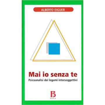 Ma io senza te. Psicoanalisi dei legami intersoggettivi