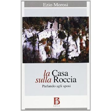 La casa sulla roccia. Parlando agli sposi