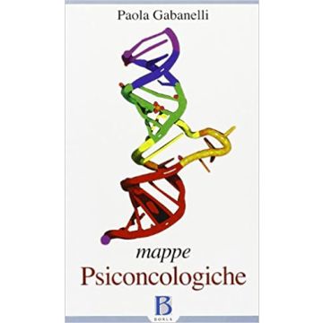 Mappe psiconcologiche. Osservazioni di clinica e di terapia in ambito istituzionale (Psiconcologia - Paola Gabanelli - Borla)