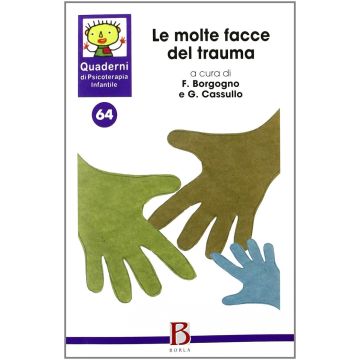 Le molte facce del trauma - (Quaderni di psicoterapia infantile 64)