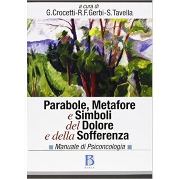 Parabole, metafore e simboli del dolore e della sofferenza. Manuale di psiconcologia