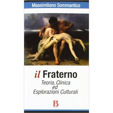 Il fraterno. Teoria, clinica ed esplorazioni culturali