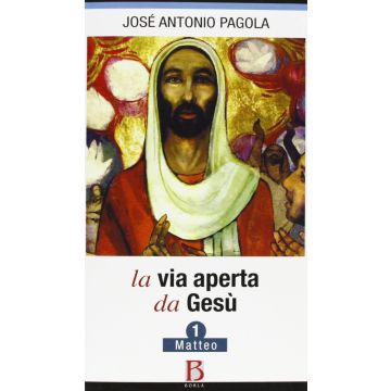 La via aperta da Gesù. Vol. 1: Matteo