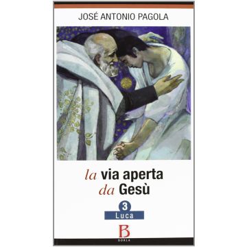 La via aperta da Gesù. Vol. 3: Luca