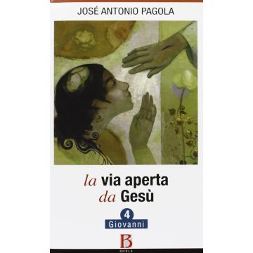 La Via aperta da Gesù. Vol. 4: Giovanni