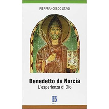 Benedetto da Norcia. L'esperienza di Dio