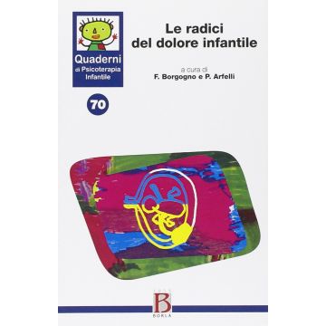 Le radici del dolore infantile (Quaderni di psicoterapia infantile