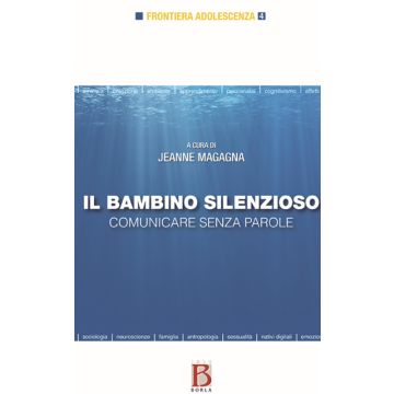 Il bambino silenzioso. Comunicare senza parole (Magagna Jeanne - Borla)