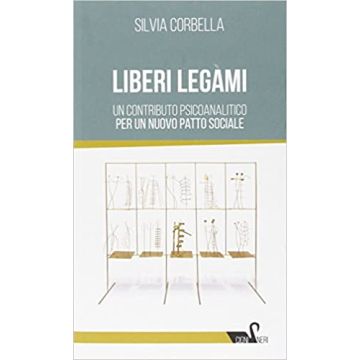 Liberi legami. Un contributo psicoanalitico per un nuovo patto sociale