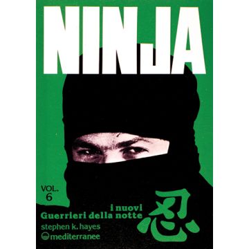 Ninja. Vol. 6: I Nuovi «Guerrieri Della Notte»