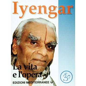 Iyengar. La Vita E L'opera