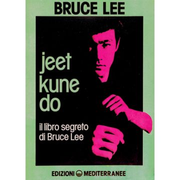 Jeet Kune Do. Il Libro Segreto Di Bruce Lee