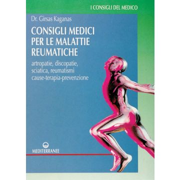 Consigli Medici Per Le Malattie Reumatiche. Artropatie, Discopatie, Sciatica,  Reumatismi. Cause, Terapia, Prevenzione