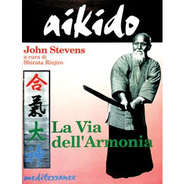 Aikido. La Via Dell'armonia